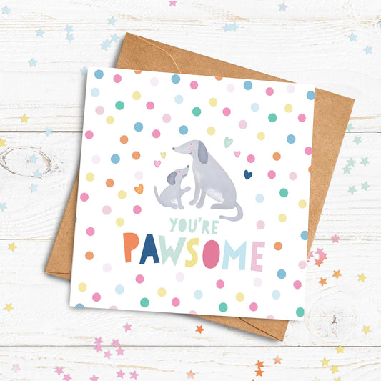You're Pawsome Card. Cute Dog Card. Happy Birthday Card. I Love Dogs Card. Send Direct Option.