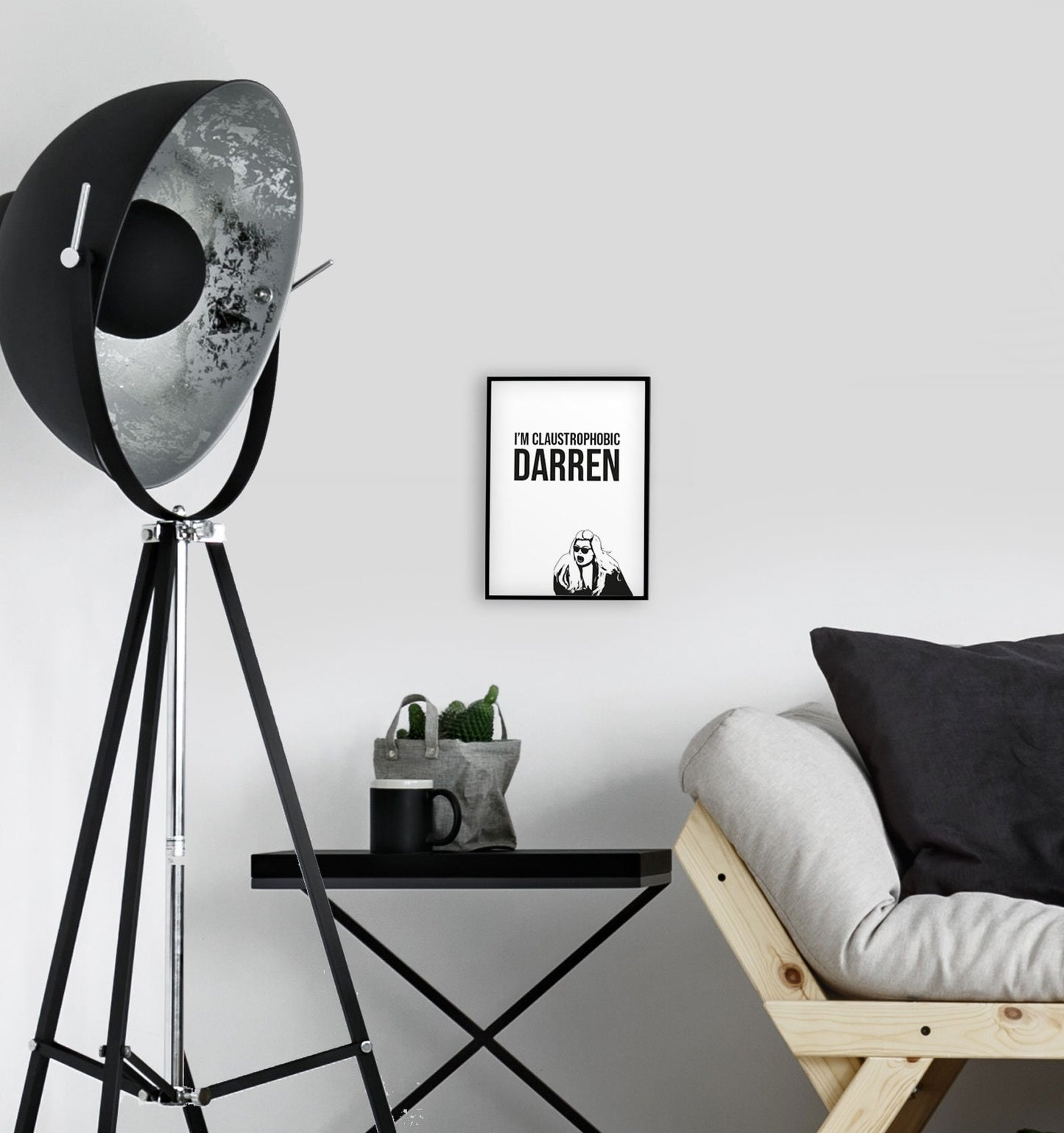 I'm Claustrophobic Darren Print. Gemma Collins Quote. Tik Tok Prints. Lockdown Prints. Living Room, Kitchen, Bedroom Prints. Funny Prints.