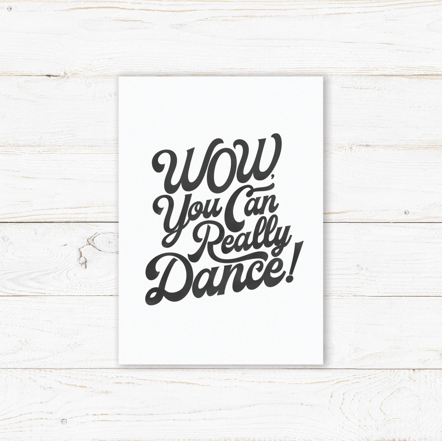 Wow You Can Really Dance Print. Tik Tok Prints. Lockdown Prints. Living Room, Kitchen, Bedroom Prints. Funny Prints.