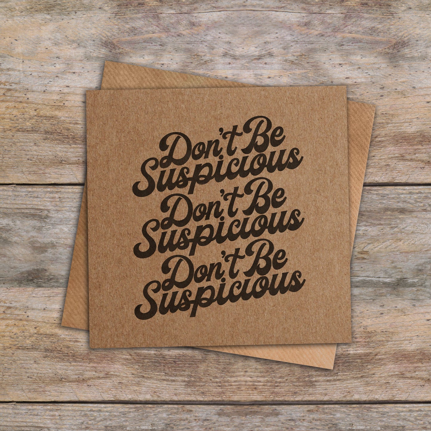 Don't be Suspicious Card. Tik Tok Cards. Funny Birthday Cards. Recycled Kraft or White Card. Send Direct Option.