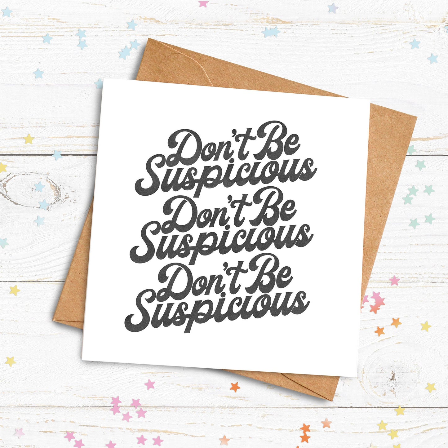 Don't be Suspicious Card. Tik Tok Cards. Funny Birthday Cards. Recycled Kraft or White Card. Send Direct Option.