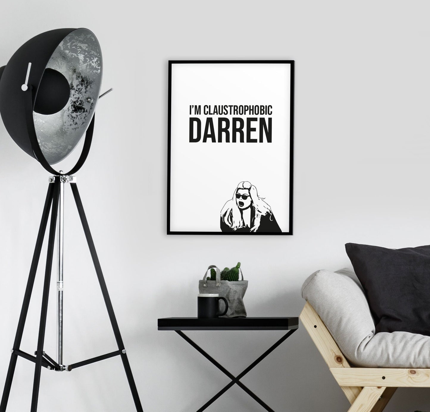 I'm Claustrophobic Darren Print. Gemma Collins Quote. Tik Tok Prints. Lockdown Prints. Living Room, Kitchen, Bedroom Prints. Funny Prints.