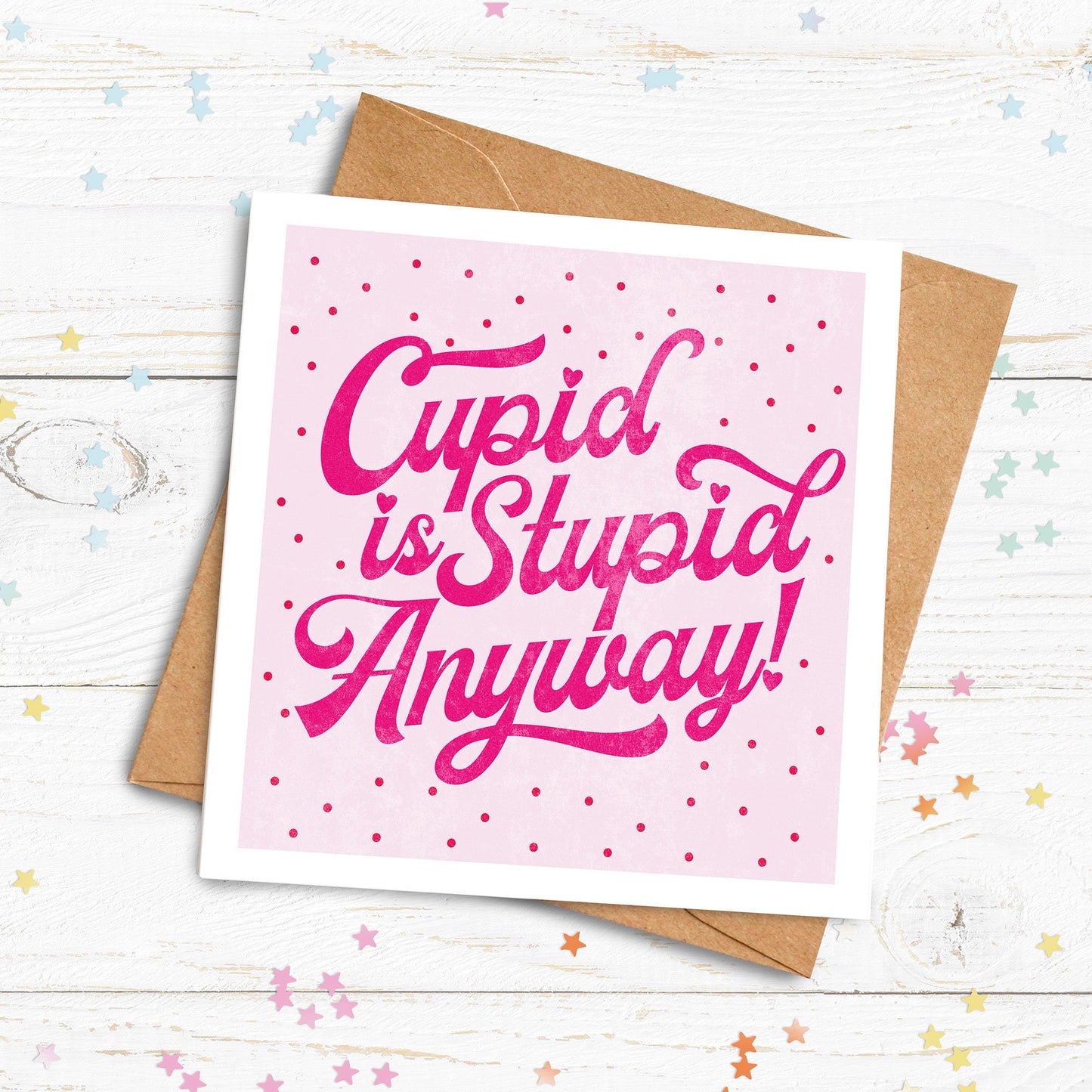 Cupid Is Stupid Anyway Card. Personalised Galentine's Card. Cute Card. Cute Lockdown Card. Personalised Valentine.Send Direct Option.