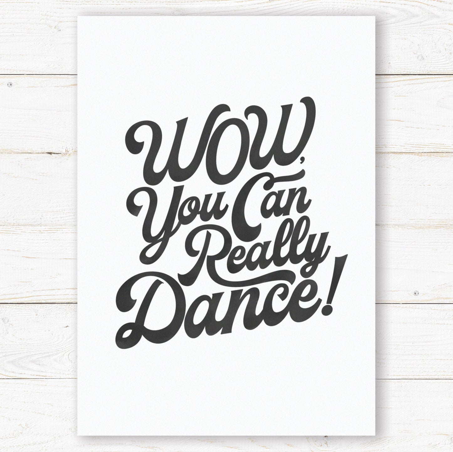 Wow You Can Really Dance Print. Tik Tok Prints. Lockdown Prints. Living Room, Kitchen, Bedroom Prints. Funny Prints.