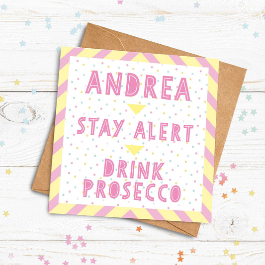 Stay Alert Drink Prosecco. Personalised Lockdown Birthday Card. Happy Birthday Card. Send Direct Option.
