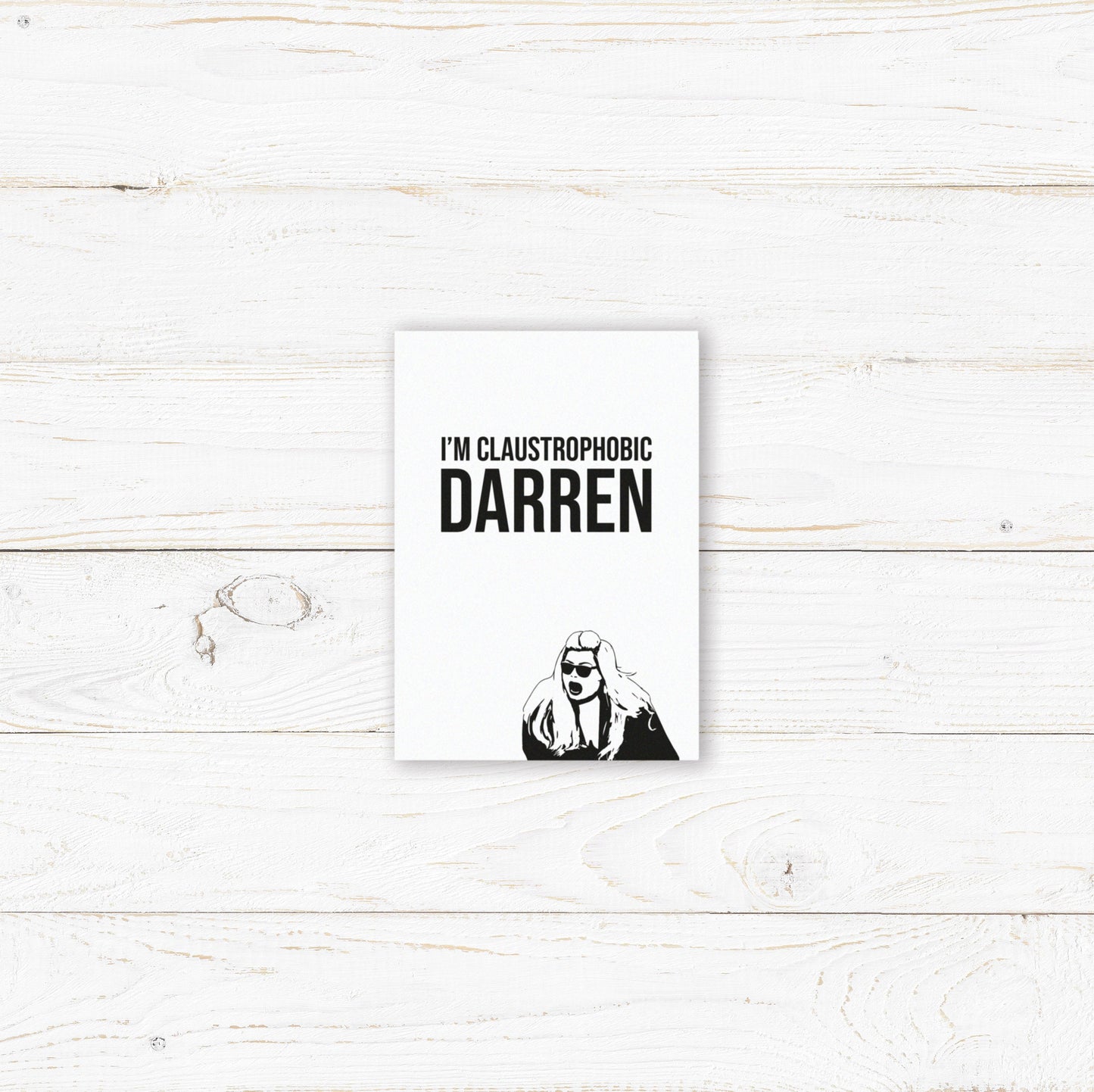 I'm Claustrophobic Darren Print. Gemma Collins Quote. Tik Tok Prints. Lockdown Prints. Living Room, Kitchen, Bedroom Prints. Funny Prints.