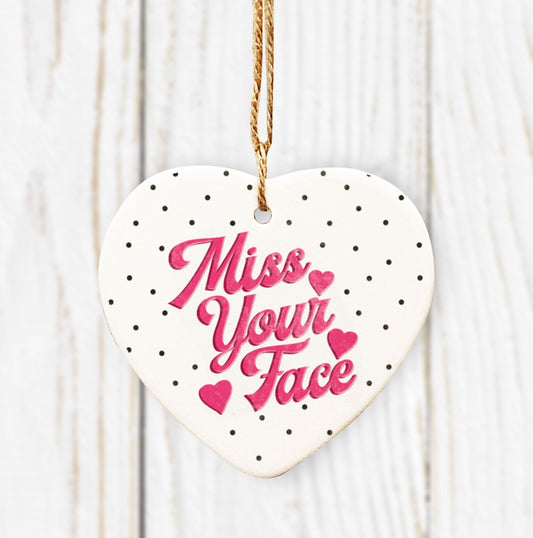 Miss Your Face Ceramic Hanging Heart. Personalised Valentine's Heart Token. Fun Valentine's gift. Personalised Valentine's Gift.