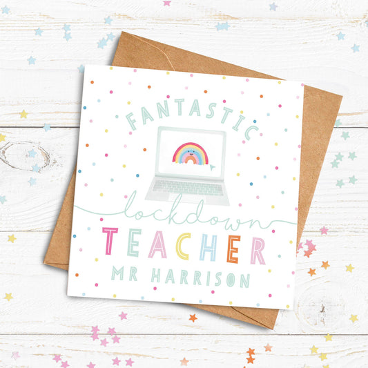 Lockdown Teacher Card Rainbow Card. Fantastic Lockdown Teacher. Thank you Teacher Card. Personalised Teacher Card. Send Direct Option.