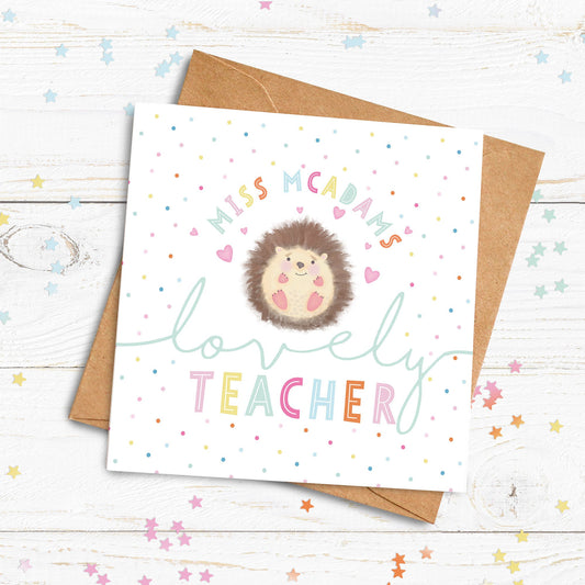 Hedgehog Lovely Teacher, Teaching Assistant, Childminder, Nanny or Nursery Teacher Card. Thank you teacher card. Personalised Card