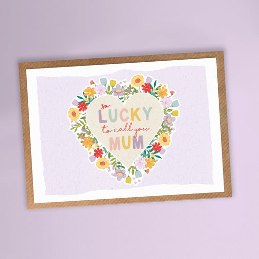 So Lucky To Call You Mum Card. Floral Card. Personalised Mother's Day Card. Mum, Mummy, Grandma Card. Send Direct Option available.
